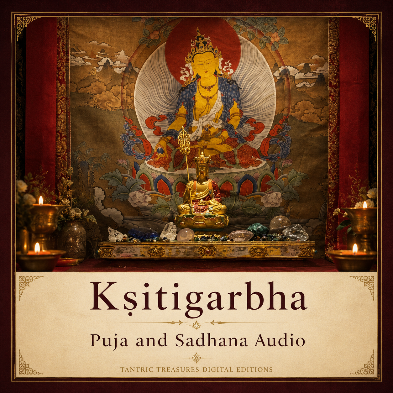 Âm thanh Puja và Sadhana của Địa Tạng Vương Bồ Tát