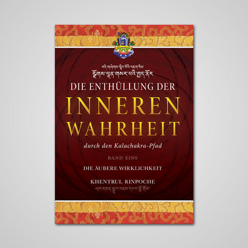 Die Enthüllung der Inneren Wahrheit durch den Kalachakra-Pfad —  Band Eins: Die Äussere Wirklichkeit