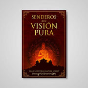 Senderos de la Visión Pura: Las historias, las visiones filosóficas y prácticas de las tradiciones espirituales actuales del Tibet