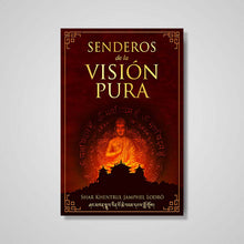 Load image into Gallery viewer, Senderos de la Visión Pura: Las historias, las visiones filosóficas y prácticas de las tradiciones espirituales actuales del Tibet