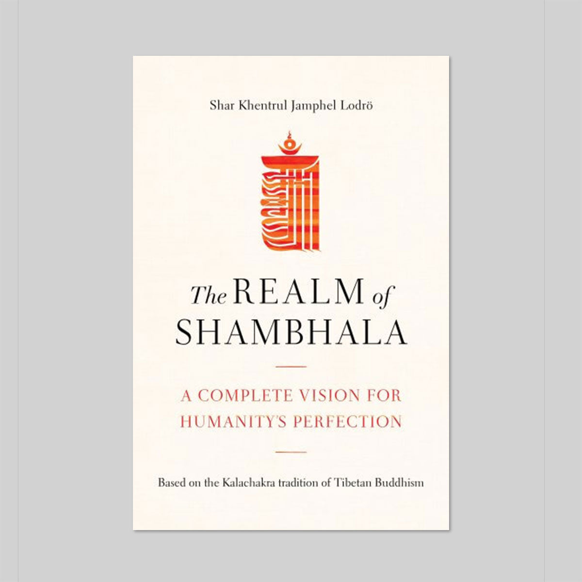 The Realm of Shambhala A Complete Vision for Humanity’s Perfection